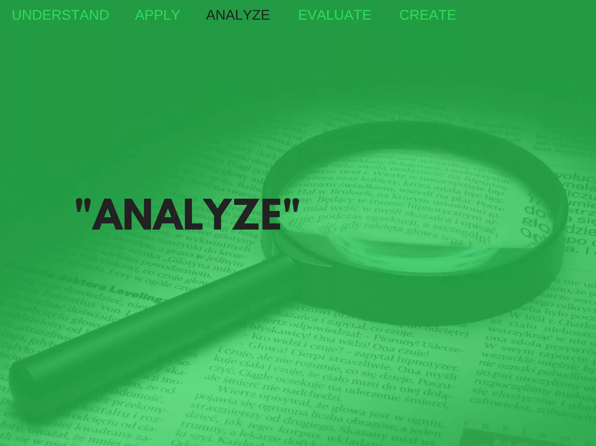 "ANALYZE"
UNDERSTAND APPLY ANALYZE EVALUATE CREATE
 