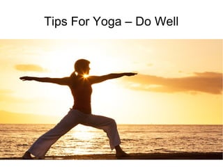 Tips For Yoga – Do Well
 