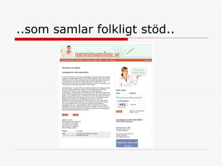 ..som samlar folkligt stöd.. 