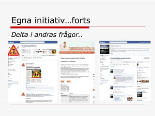 Egna initiativ…forts Delta i andras frågor.. 