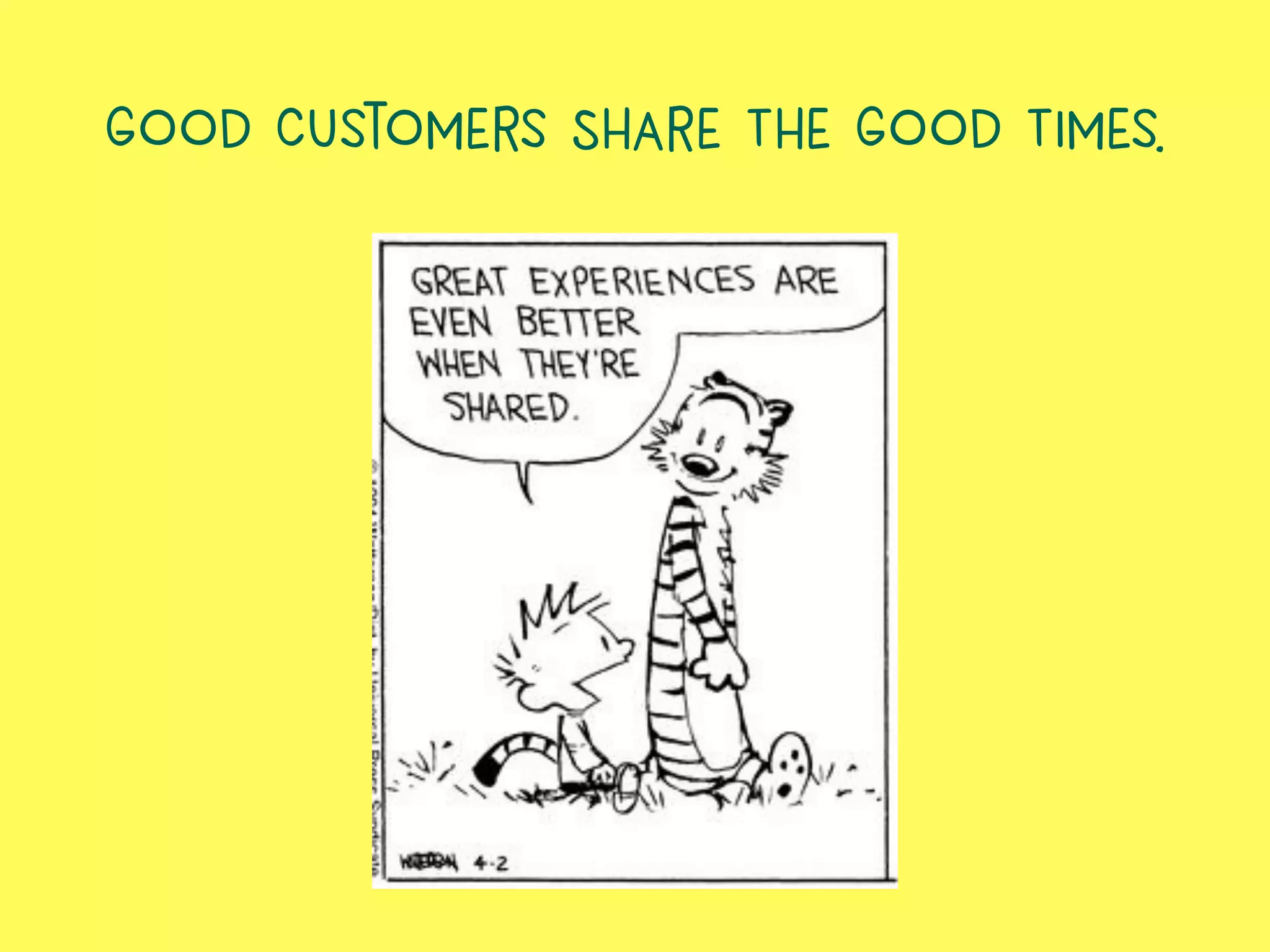 Good Customers Share The Good Times.
