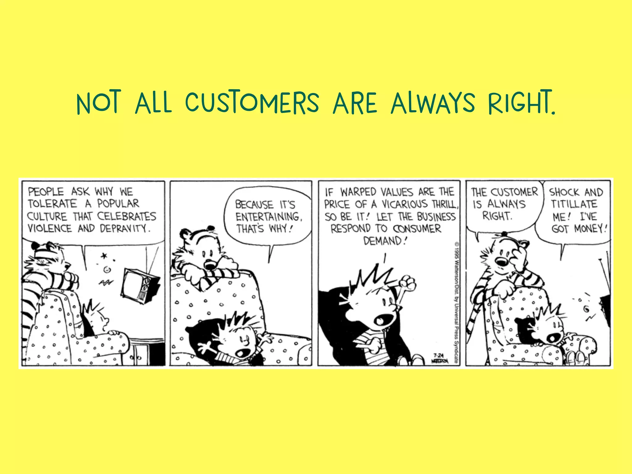 Not All Customers Are Always Right.