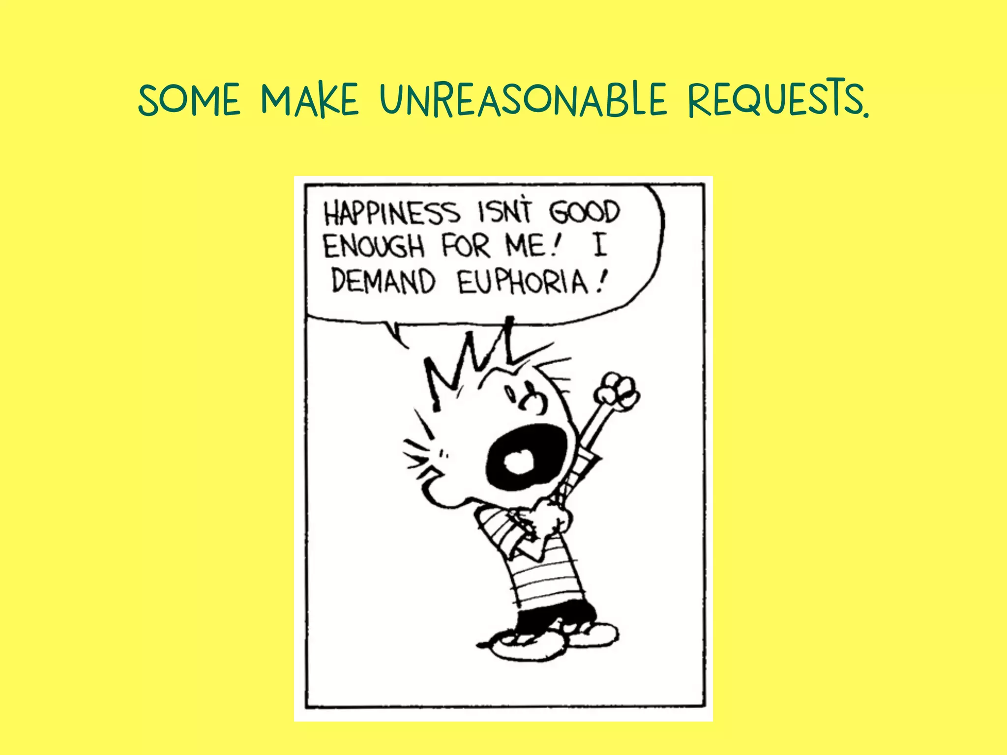 Some Make Unreasonable Requests.