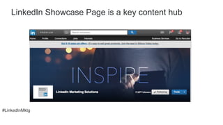 #LinkedInMktg
LinkedIn Showcase Page is a key content hub
 