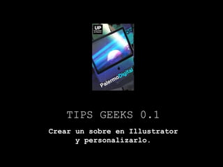 TIPS GEEKS 0.1 Crear un sobre en Illustrator y personalizarlo. 