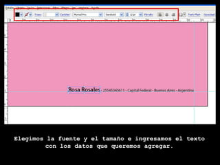 Elegimos la fuente y el tamaño e ingresamos el texto con los datos que queremos agregar.