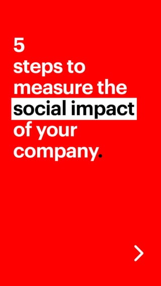 5 steps to measure the social impact of your company