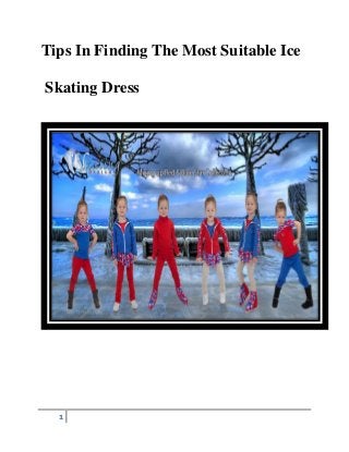 1
Tips In Finding The Most Suitable Ice
Skating Dress
 