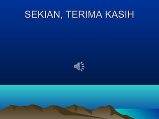 SEKIAN, TERIMA KASIHSEKIAN, TERIMA KASIH
 