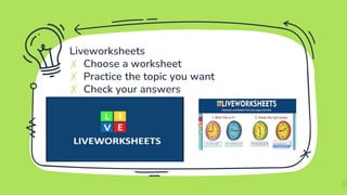 Liveworksheets
✗ Choose a worksheet
✗ Practice the topic you want
✗ Check your answers
13
 