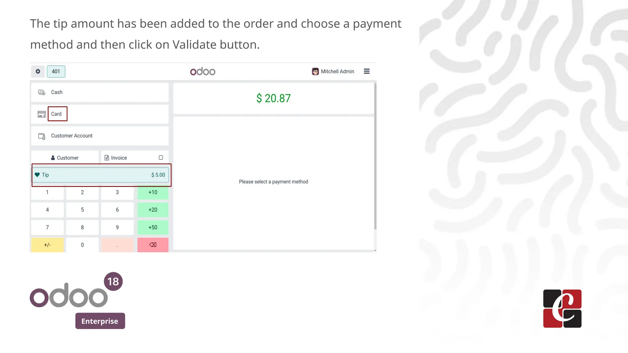 Enterprise
The tip amount has been added to the order and choose a payment
method and then click on Validate button.
 
