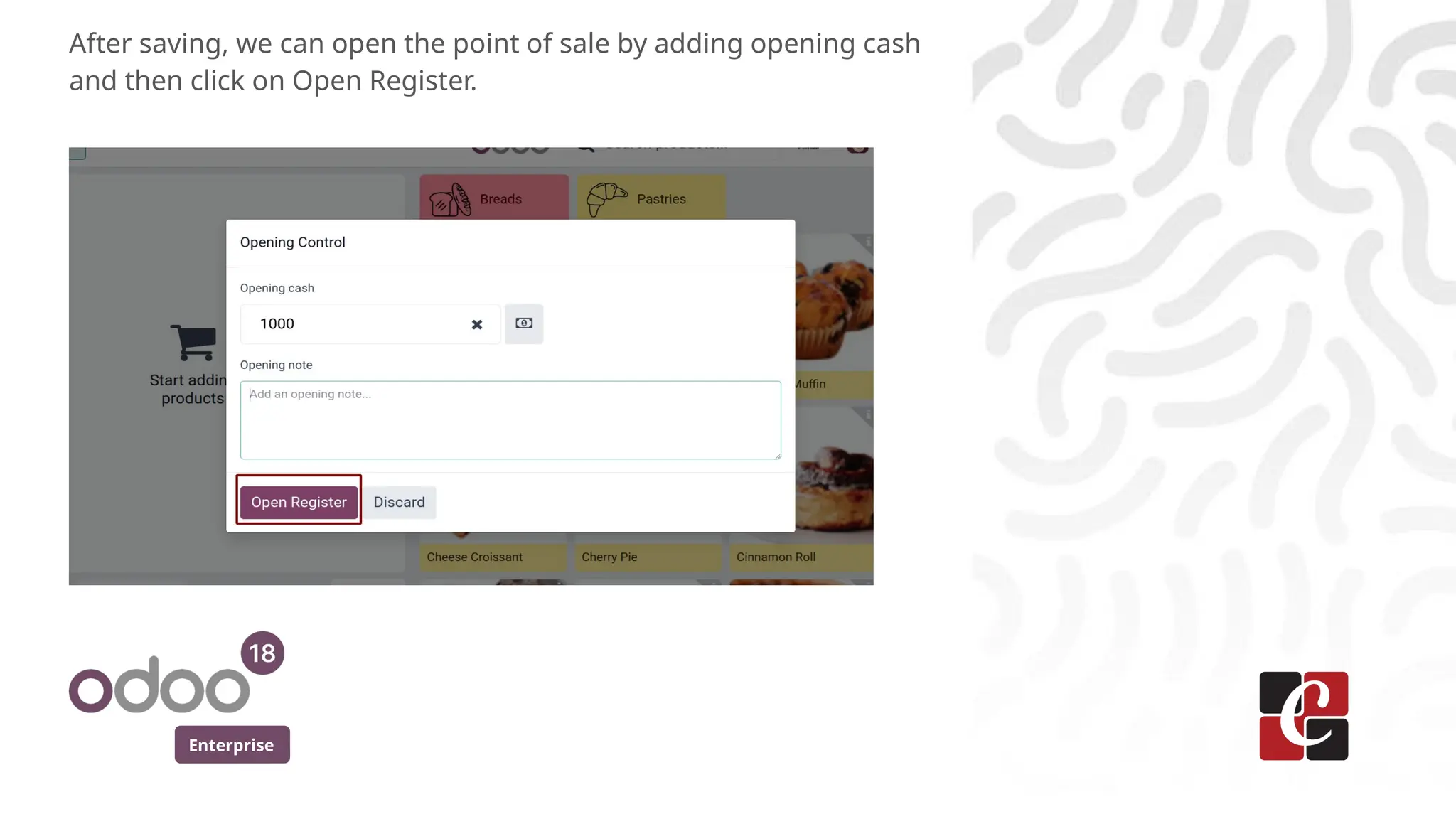 Enterprise
After saving, we can open the point of sale by adding opening cash
and then click on Open Register.
 