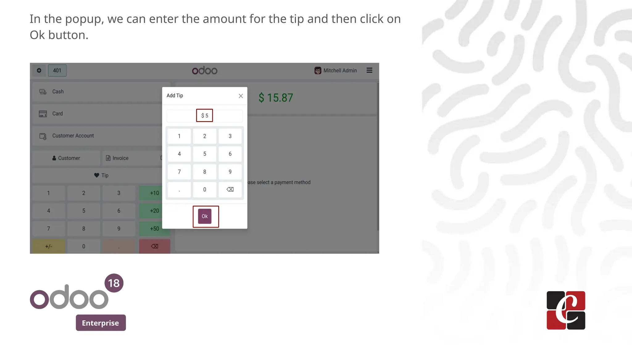 Enterprise
In the popup, we can enter the amount for the tip and then click on
Ok button.
 
