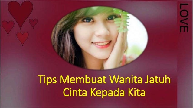 Tips Untuk Membuat Wanita Jatuh Cinta Kepada Kita | tips membuat wanita jatuh cinta kepada kita Tips Untuk Membuat Wanita Jatuh Cinta Kepada Kita | tips membuat wanita jatuh cinta kepada kita