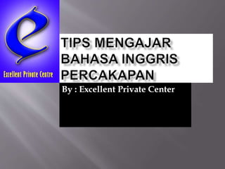 By : Excellent Private Center
 