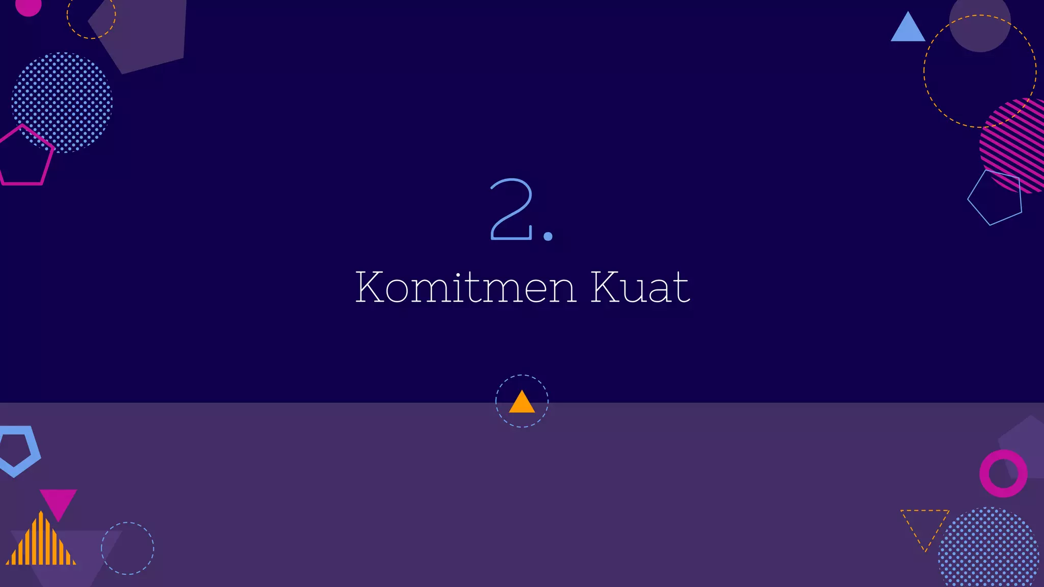 2.
Komitmen Kuat