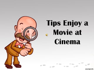 Tips Enjoy a Movie at Cinema 