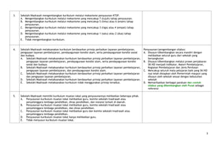 3.   Sekolah/Madrasah mengembangkan kurikulum melalui mekanisme penyusunan KTSP.
     A. Mengembangkan kurikulum melalui mekanisme yang mencakup 7 (tujuh) tahap penyusunan.
     B. Mengembangkan kurikulum melalui mekanisme yang mencakup 5 (lima) atau 6 (enam) tahap
        penyusunan.
     C. Mengembangkan kurikulum melalui mekanisme yang mencakup 3 (tiga) atau 4 (empat) tahap
        penyusunan.
     D. Mengembangkan kurikulum melalui mekanisme yang mencakup 1 (satu) atau 2 (dua) tahap
        penyusunan.
     E. Tidak mengembangkan kurikulum.


4.   Sekolah/Madrasah melaksanakan kurikulum berdasarkan prinsip perbaikan layanan pembelajaran,      Penyusunan/pengembangan silabus:
     pengayaan layanan pembelajaran, pendayagunaan kondisi alam, serta pendayagunaan kondisi sosial   A. Disusun/dikembangkan secara mandiri dengan
     dan budaya.                                                                                         melibatkan seluruh guru dari sekolah yang
     A. Sekolah/Madrasah melaksanakan kurikulum berdasarkan prinsip perbaikan layanan pembelajaran,      bersangkutan
         pengayaan layanan pembelajaran, pendayagunaan kondisi alam, serta pendayagunaan kondisi      B. Disusun/dikembangkan melalui proses penjabaran
         sosial dan budaya.                                                                              SK/KD menjadi Indikator, Materi Pembelajaran,
     B. Sekolah/Madrasah melaksanakan kurikulum berdasarkan prinsip perbaikan layanan pembelajaran,      Kegiatan Pembelajaran dan Jenis Penilaian
         pengayaan layanan pembelajaran, dan pendayagunaan kondisi alam.                              C. Mencakup seluruh mata pelajaran baik yang SK/KD
     C. Sekolah/Madrasah melaksanakan kurikulum berdasarkan prinsip perbaikan layanan pembelajaran       nya telah disiapkan oleh Pemerintah maupun yang
         dan pengayaan layanan pembelajaran.                                                             disusun oleh sekolah sesuai dengan kebutuhan
     D. Sekolah/Madrasah melaksanakan kurikulum berdasarkan prinsip perbaikan layanan pembelajaran.      sekolah
     E. Sekolah/Madrasah melaksanakan kurikulum tidak menggunakan prinsip tersebut.                   D. Memanfaatkan berbagai panduan dan contoh
                                                                                                         silabus yang dikembangkan oleh Pusat sebagai
                                                                                                         referensi

5.   Sekolah/Madrasah memiliki kurikulum muatan lokal yang penyusunannya melibatkan beberapa pihak.
     A. Penyusunan kurikulum muatan lokal melibatkan guru, komite sekolah/madrasah atau
         penyelenggara lembaga pendidikan, dinas pendidikan, dan instansi terkait di daerah.
     B. Penyusunan kurikulum muatan lokal melibatkan guru, komite sekolah/madrasah atau
         penyelenggara lembaga pendidikan, dan dinas pendidikan.
     C. Penyusunan kurikulum muatan lokal melibatkan guru dan komite sekolah/madrasah atau
         penyelenggara lembaga pendidikan.
     D. Penyusunan kurikulum muatan lokal hanya melibatkan guru.
     E. Tidak menyusun kurikulum muatan lokal.




                                                                                                                                                       3
 