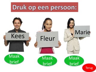Kees
Marie
Fleur
Maak
brief
Maak
brief
Maak
brief
Terug
 