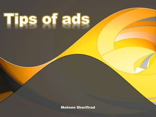 Tips of ads 
Mohsen Sharifirad 
 