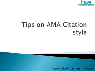 Tips on AMA Citation style 	www.HelpWithAssignment.com 