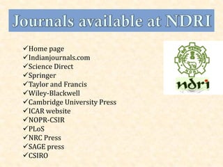 Home page
Indianjournals.com
Science Direct
Springer
Taylor and Francis
Wiley-Blackwell
Cambridge University Press
ICAR website
NOPR-CSIR
PLoS
NRC Press
SAGE press
CSIRO
 