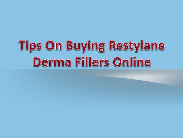 Tips On Buying Restylane Derma Fillers Online