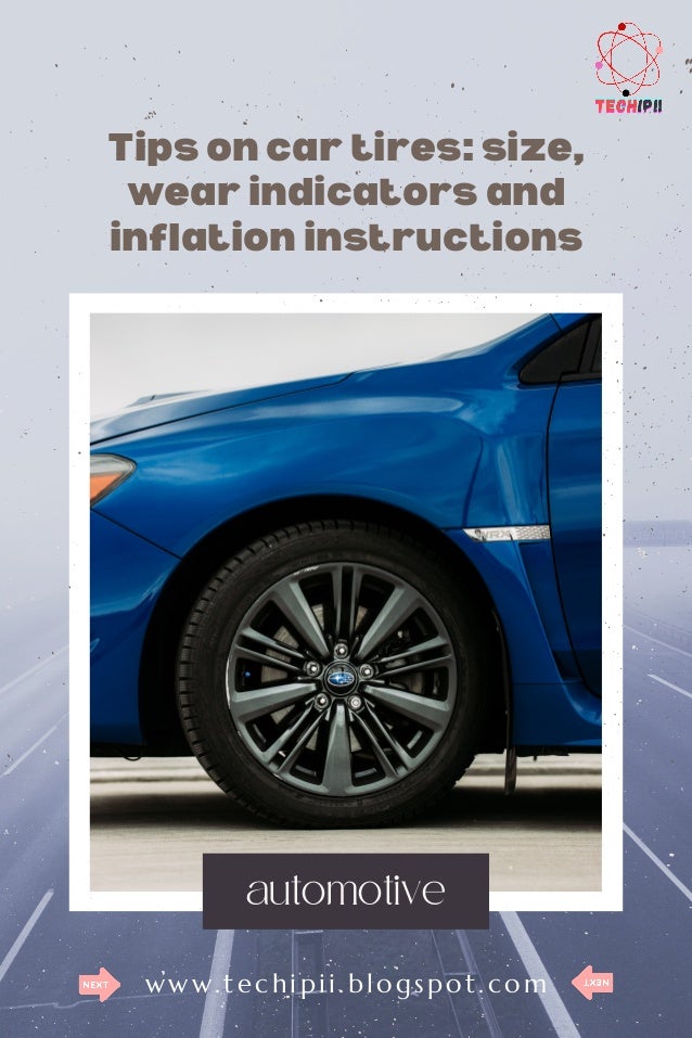 Tips on car tires size, wear indicators and inflation instructions