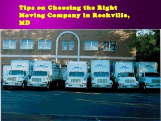Tips on Choosing the Right
Moving Company in Rockville,
MD
 