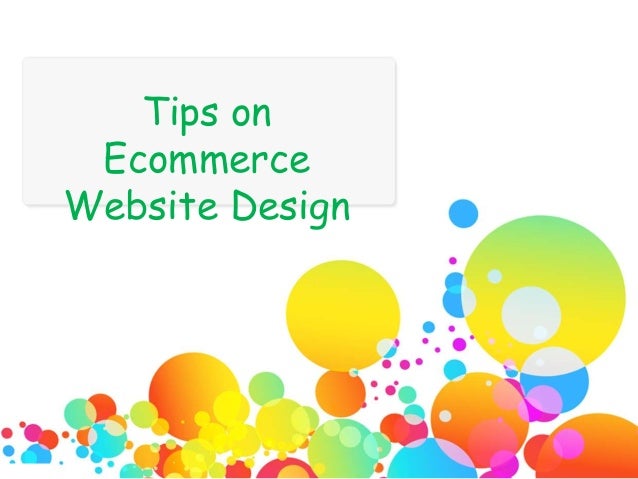Tips on
Ecommerce
Website Design
 