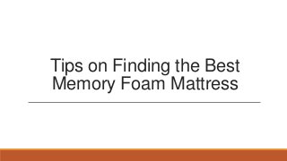 Tips on Finding the Best
Memory Foam Mattress
 