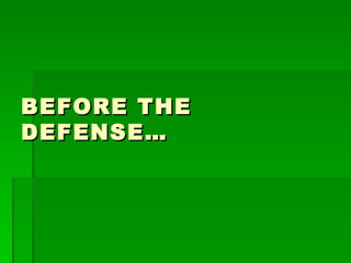 BEFORE THE DEFENSE… 