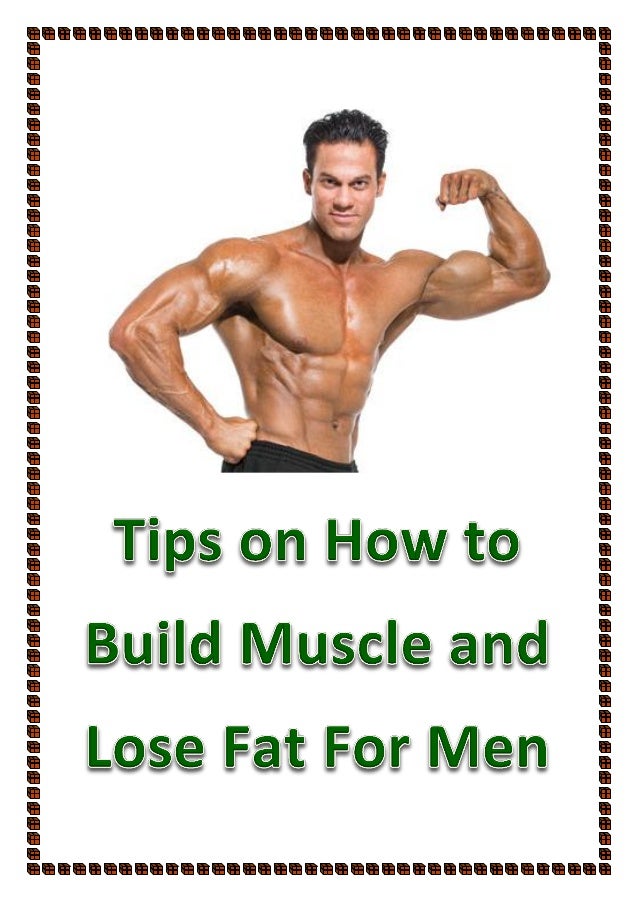 Tips On How To Build Muscle And Lose Fat For Men tips-on-how-to-build-muscle-and-lose-fat-for-men