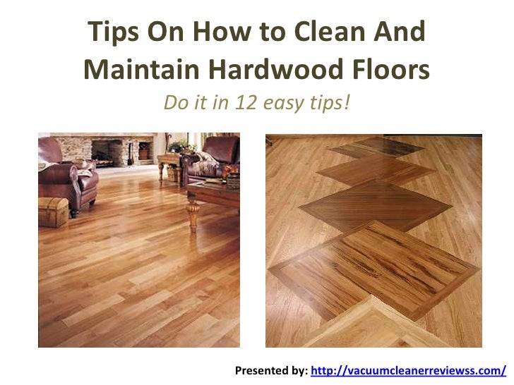 Tips On How to Clean And Maintain Hardwood Floors