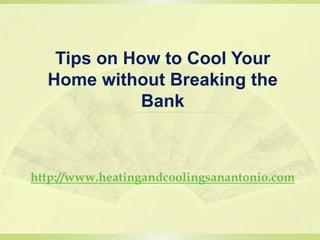 Tips on How to Cool Your Home without Breaking the Bank http://www.heatingandcoolingsanantonio.com 