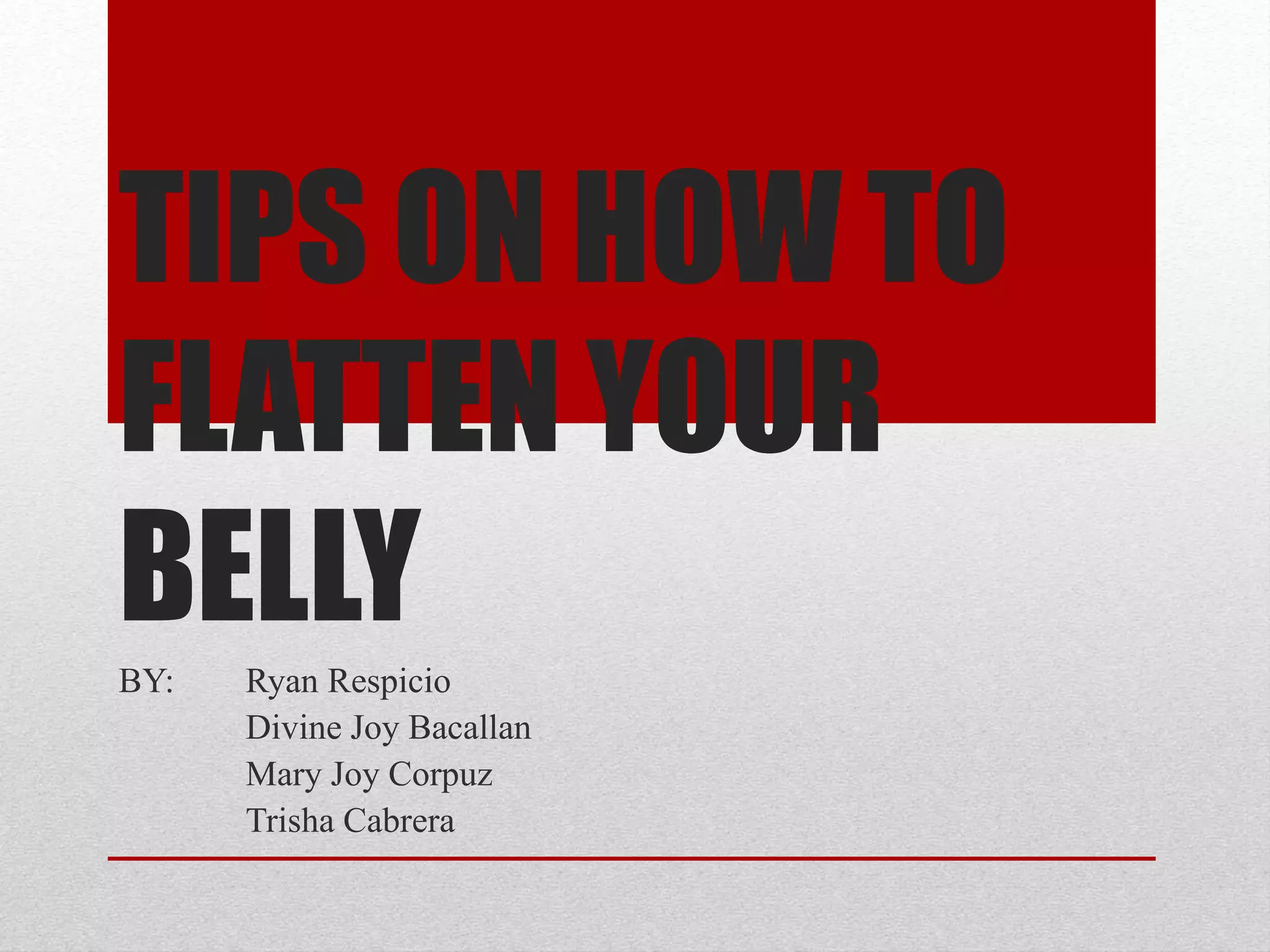 Tips on how to flatten your belly PPT