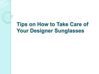 Tips on How to Take Care of Your Designer Sunglasses 