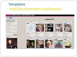 Templates
http://lessonstream.org/lessons/
 