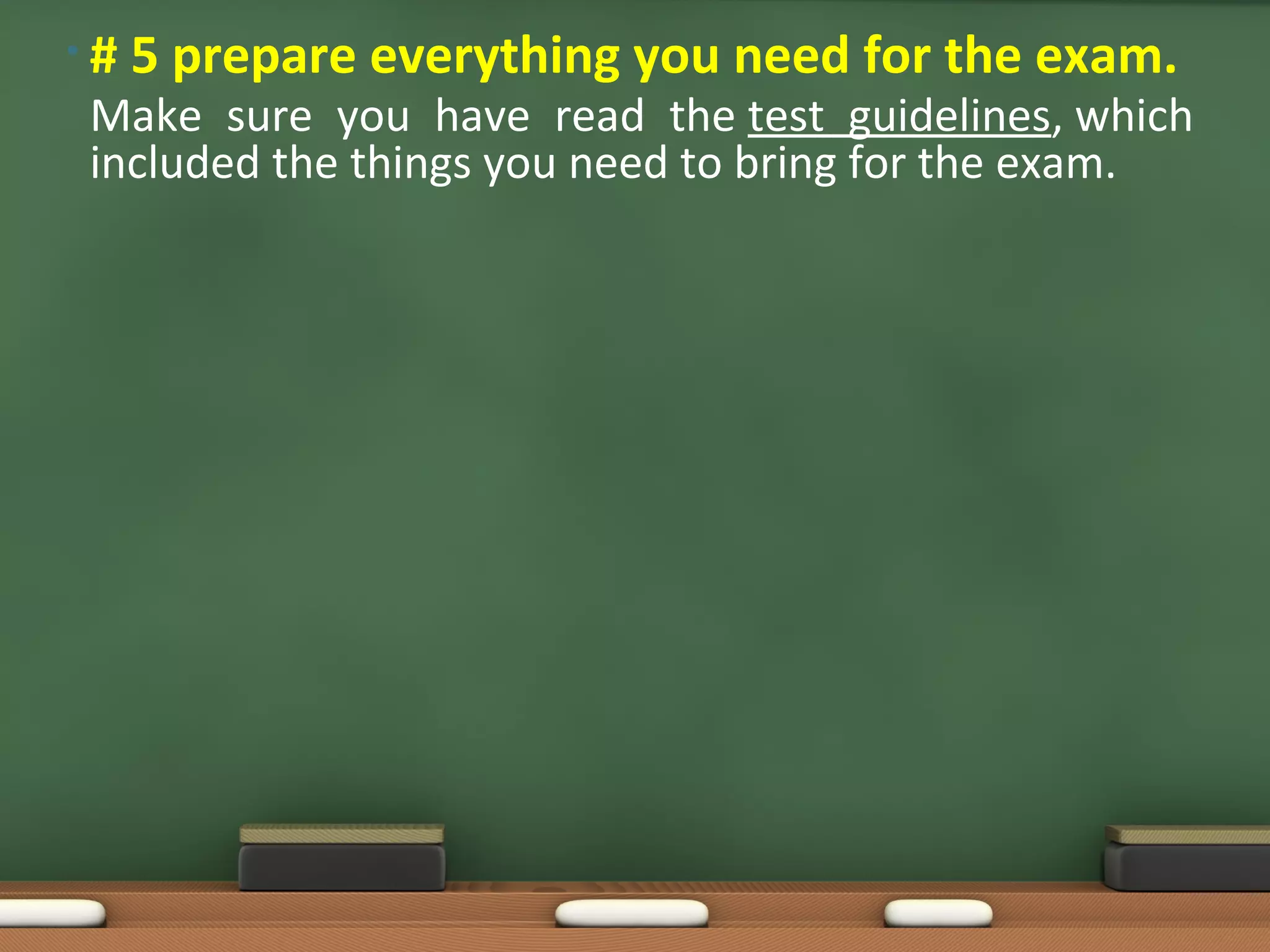•#   5 prepare everything you need for the exam.
Make sure you have read the test guidelines, which
included the things you need to bring for the exam.
 