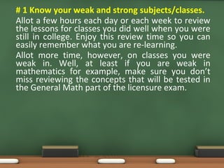 • # 1 Know your weak and strong subjects/classes.
Allot a few hours each day or each week to review
the lessons for classe...