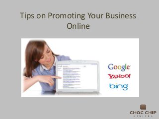 Tips on Promoting Your Business
Online
 