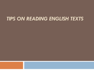 TIPS ON READING ENGLISH TEXTS  