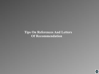 Tips On References And Letters
Of Recommendation
 