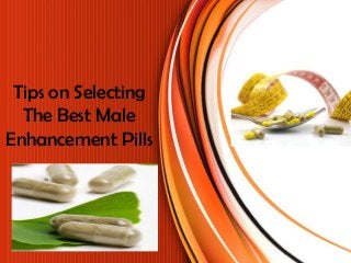 Tips on Selecting
The Best Male
Enhancement Pills
 