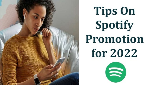 Tips On
Spotify
Promotion
for 2022
 
