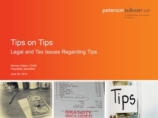 Tips on Tips
Legal and Tax Issues Regarding Tips
June 25, 2014
Marney Zellers, CHAE
Hospitality Specialist
 