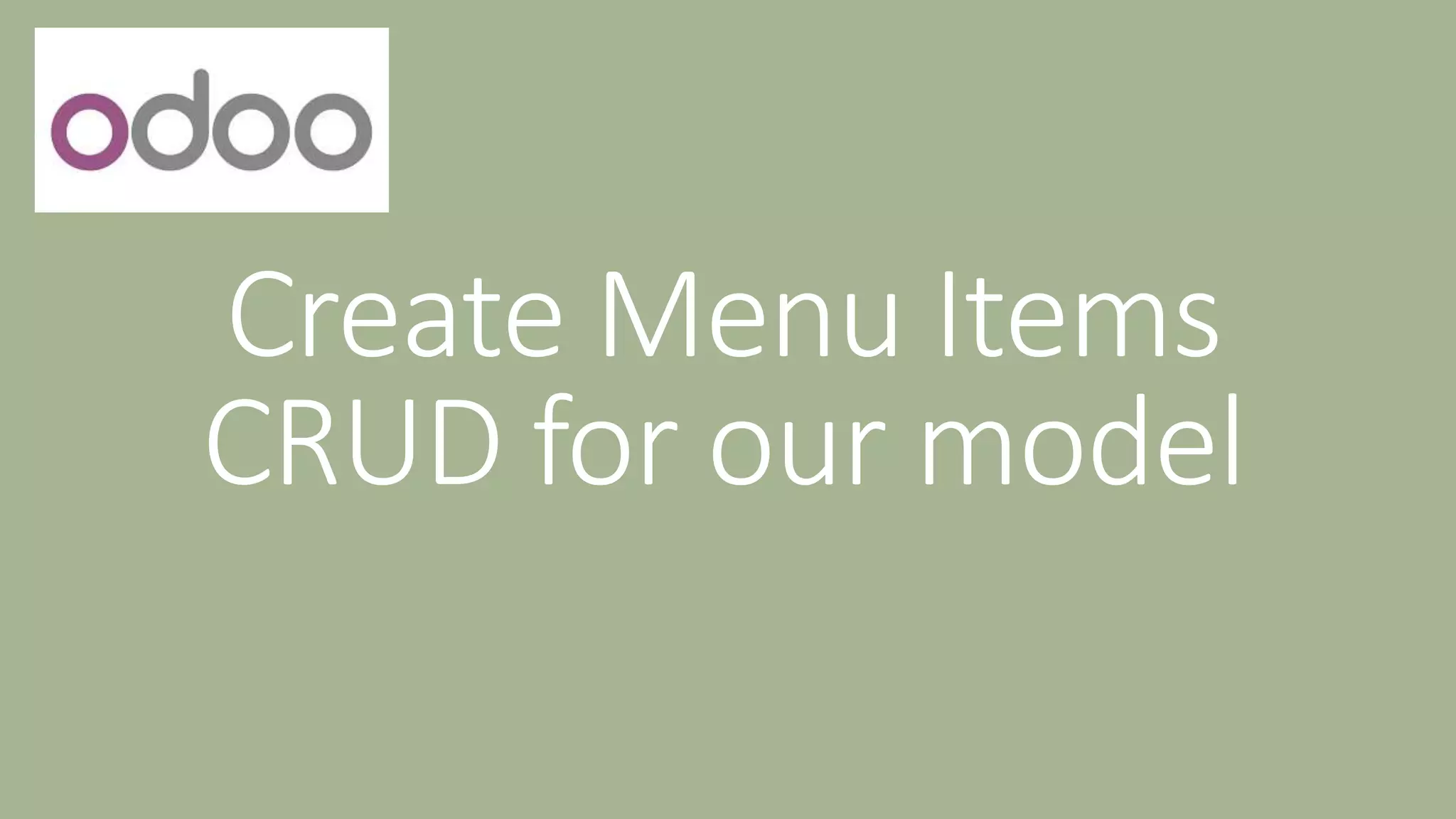 Create Menu Items
CRUD for our model
 