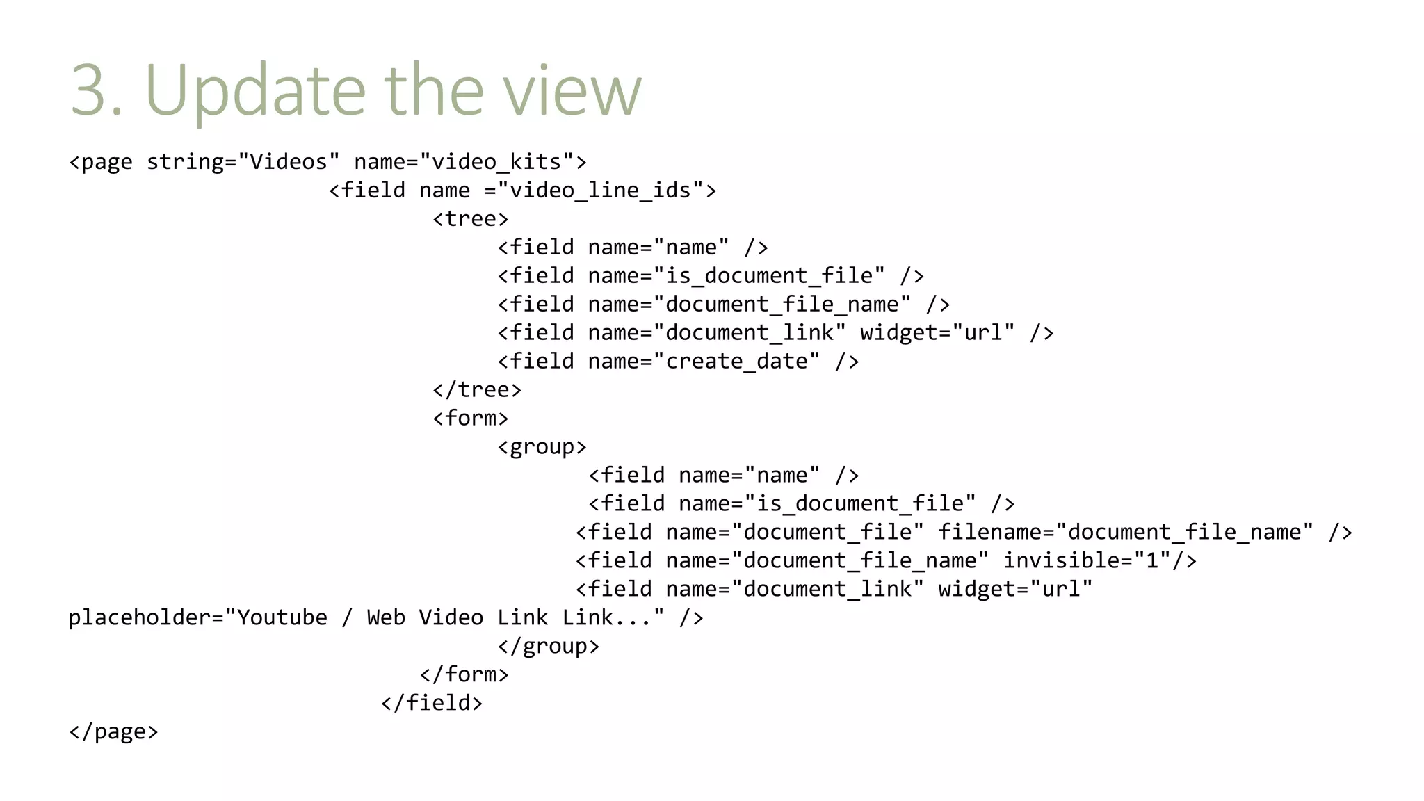 3. Update the view
<page string="Videos" name="video_kits">
<field name ="video_line_ids">
<tree>
<field name="name" />
<field name="is_document_file" />
<field name="document_file_name" />
<field name="document_link" widget="url" />
<field name="create_date" />
</tree>
<form>
<group>
<field name="name" />
<field name="is_document_file" />
<field name="document_file" filename="document_file_name" />
<field name="document_file_name" invisible="1"/>
<field name="document_link" widget="url"
placeholder="Youtube / Web Video Link Link..." />
</group>
</form>
</field>
</page>
 