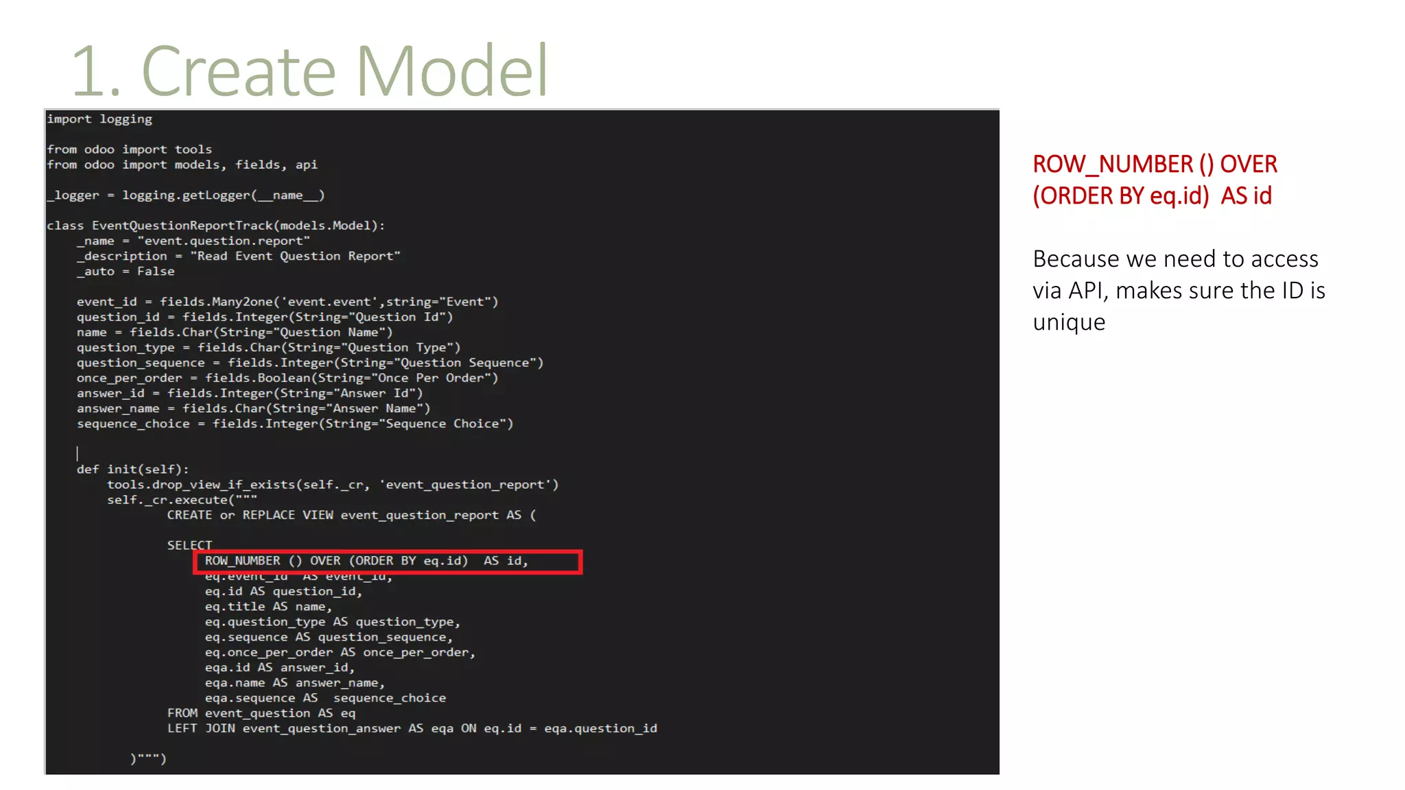 1. Create Model
ROW_NUMBER () OVER
(ORDER BY eq.id) AS id
Because we need to access
via API, makes sure the ID is
unique
 