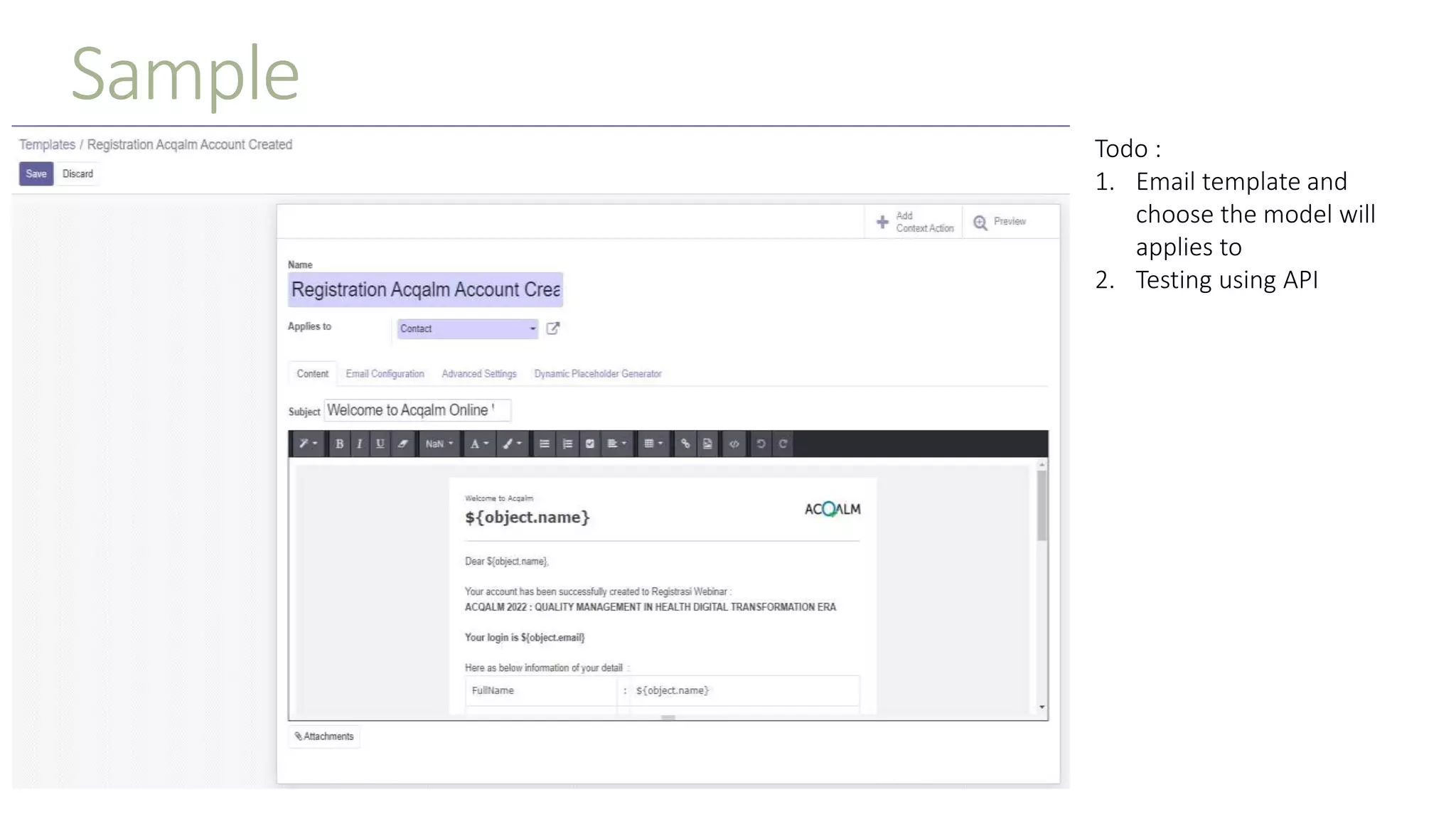 Sample
Todo :
1. Email template and
choose the model will
applies to
2. Testing using API
 